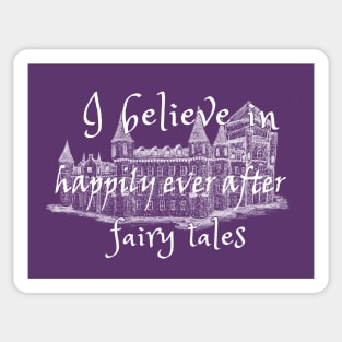 I Believe In Happy Fairy Tales Sticker